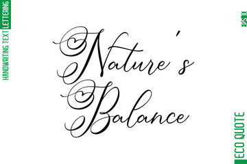 Nature's Balance  Modern Stylish Cursive Hand Lettering Eco Friendly Slogan