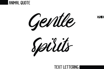 Gentle Spirits  Stylish Vector Typography Text Animal Saying