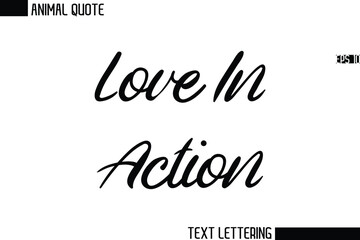 Love In Action  Stylish Vector Typography Text Animal Saying