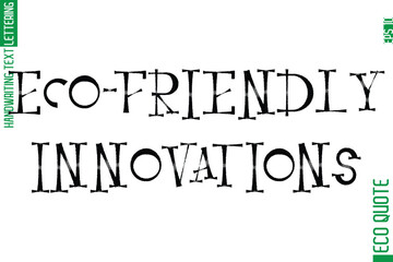 Eco-Friendly Innovations   Modern Cursive Typographic Text Of Eco Caption Quote