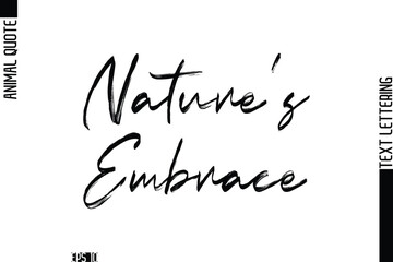 Nature’s Embrace   Modern Vector Text Lettering Typography Animal Phrase Quote
