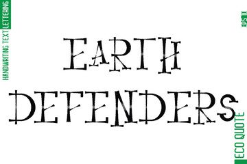 Earth Defenders  Minimal Modern Cursive Typographic Text Of Eco Caption Quote