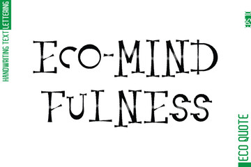 Eco-Mindfulness  Minimal Modern Cursive Typographic Text Of Eco Caption Quote
