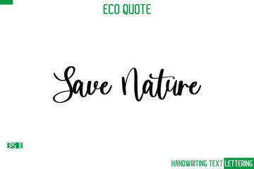 Save Nature  Cursive Calligraphic Text Of Eco Quote Saying