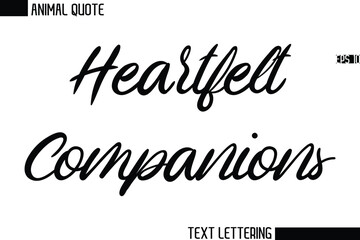 Heartfelt Companions  Stylish Vector Typography Text Animal Saying