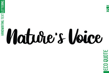 Nature's Voice  Hand Written Stylish Typography Lettering Eco Friendly Saying