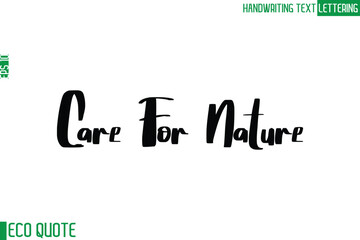 Care For Nature   Typography Text Hand Writing Calligraphy Of Eco Quote