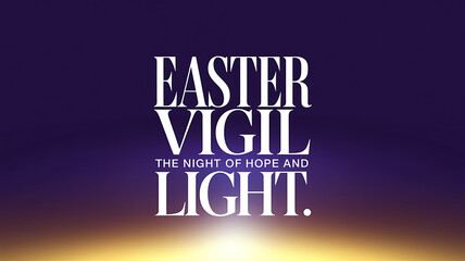easter vigil: night of hope and light