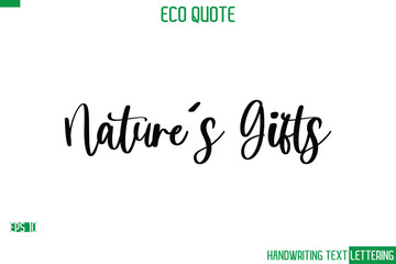 Nature's Gifts   Cursive Calligraphic Text Of Eco Quote Saying