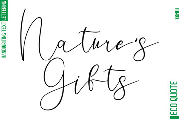 Nature's Gifts  Hand Written Stylish Typography Lettering Eco Friendly Saying