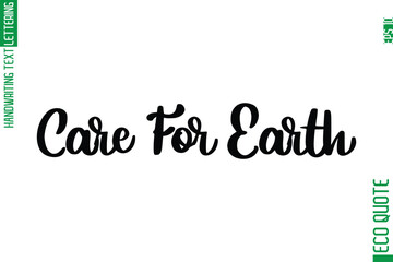 Care For Earth  Hand Written Stylish Typography Lettering Eco Friendly Saying