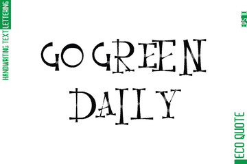 Go Green Daily   Minimal Modern Cursive Typographic Text Of Eco Caption Quote