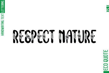 Respect Nature  Minimal Modern Cursive Typographic Text Of Eco Caption Quote