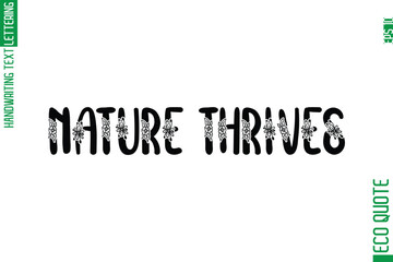 Nature Thrives    Minimal Modern Cursive Typographic Text Of Eco Caption Quote