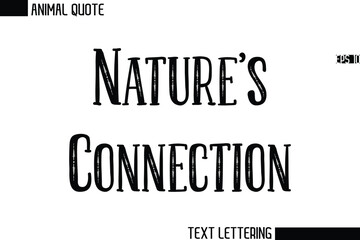 Nature's Connection  Stylish Vector Typography Text Animal Saying