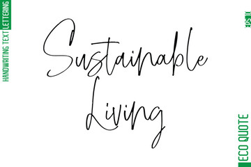 Sustainable Living   Modern Stylish Cursive Hand Lettering Eco Friendly Slogan