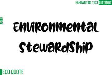 Environmental Stewardship Typography Text Hand Writing Calligraphy Of Eco Quote
