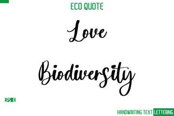 Love Biodiversity  Cursive Calligraphic Text Of Eco Quote Saying