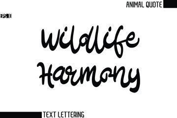 Wildlife Harmony  Black and White Vector Typography Text Illustration Of Animal Quote