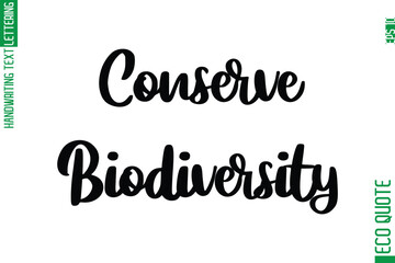 Conserve Biodiversity  Hand Written Stylish Typography Lettering Eco Friendly Saying