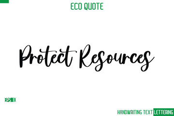 Protect Resources Cursive Calligraphic Text Of Eco Quote Saying