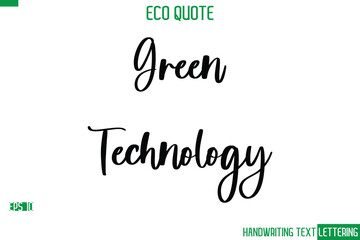 Green Technology  Cursive Calligraphic Text Of Eco Quote Saying