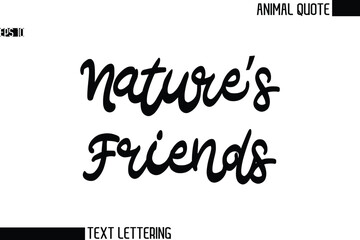 Nature’s Friends  Black and White Vector Typography Text Illustration Of Animal Quote