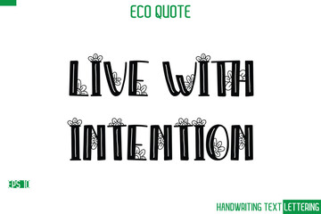 Live With Intention   Cursive Calligraphic Text Of Eco Quote Saying