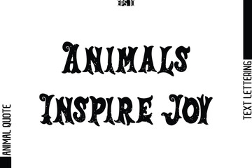 Animals Inspire Joy  Text Typography Lettering Animal Saying Caption