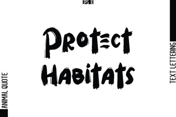 Fototapeta premium Protect Habitats Text Typography Lettering Animal Saying Caption