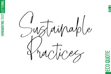Sustainable Practices  Modern Stylish Cursive Hand Lettering Eco Friendly Slogan