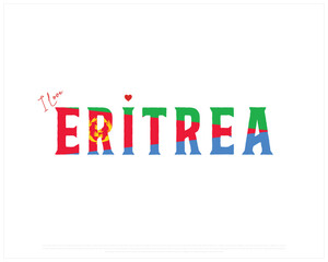 I love ERITREA, I love ERITREA typographic design with flag typography and heart on white background, Vector design of I love ERITREA, ERITREA National Day Design
