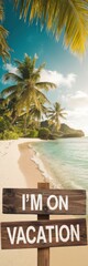 "Wooden Vacation Sign in Tropical Paradise with White Sand and Turquoise Water"
