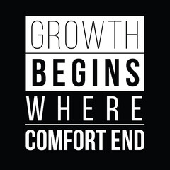 Motivational Quote, Growth Begins Where Comfort Ends, Black and White Typography, Inspirational Text Design, Push Beyond Comfort to Achieve Growth, Bold Minimalist Typography Quote