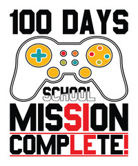 100 Days School Mission Complete Happy back to school day shirt print template, Typography design for kindergarten pre-k preschool, last and first day of school, 100 days of school shirt
