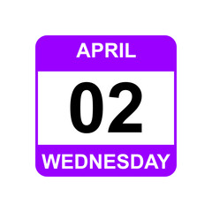 2 April, WEDNESDAY  .Date template. Useful design for calendar or event promotion. Vector illustration 