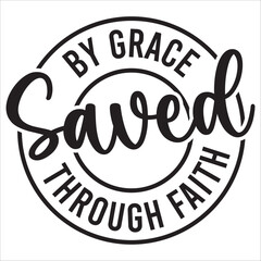 by grace saved through faith