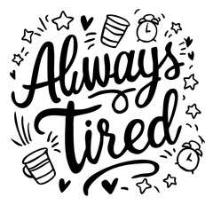 Always tired quote svg