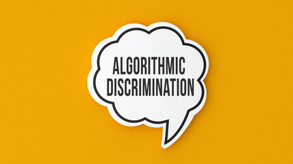 Algorithmic Discrimination text message on speech bubble. Legal terms and rules concept infomercial.