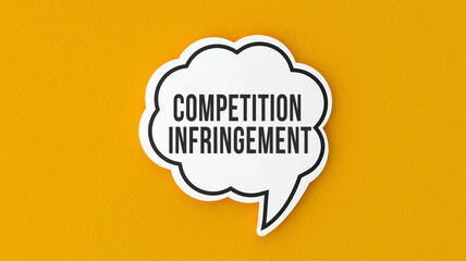 Competition Infringement text message on speech bubble. Legal terms and rules concept infomercial.