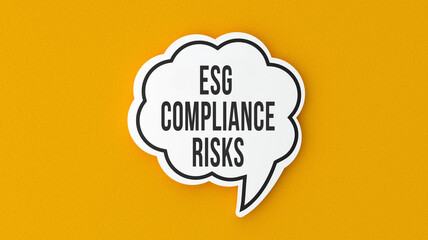 ESG Compliance Risks text message on speech bubble. Legal terms and rules concept infomercial.