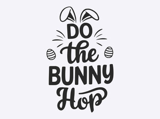 Celebrate Easter with this playful 'Do the Bunny Hop' design, featuring bunny ears and eggs. Perfect for adding a festive touch to your spring decorations or apparel.