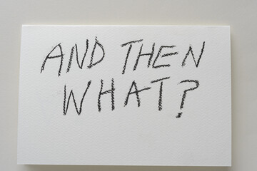 sign with a question: and then what?