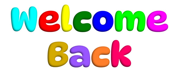 Welcome back. 3D vector graphic illustration of the words 