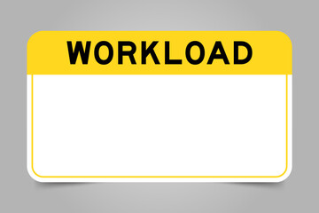 Label banner that have yellow headline with word workload and white copy space, on gray background