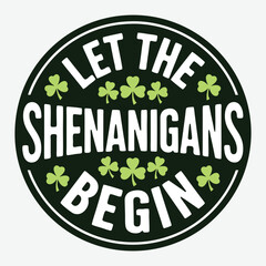 Let The Shenanigans Begin T Shirt Design St Patrick's Day Shenanigans Vector
