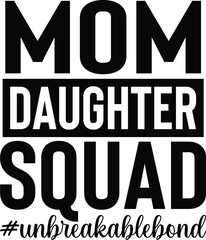 Mom Daughter Squad Unbreakablebond