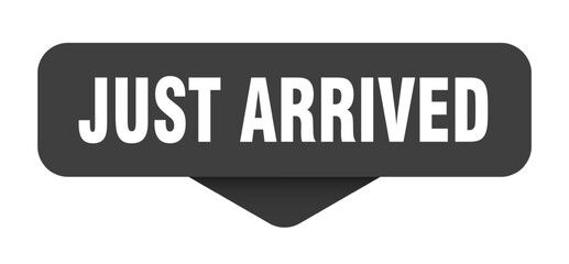 just arrived sticker. just arrived sign on transparent background
