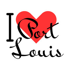 I love Port Louis, city of Mauritius. Hand drawn letters with red heart. Vector illustration lettering, modern design