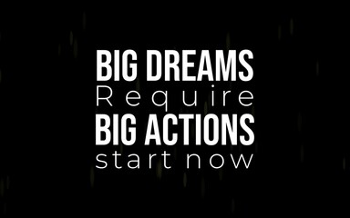 Big dreams require big actions motivational message for personal growth online graphic design inspirational bold statement